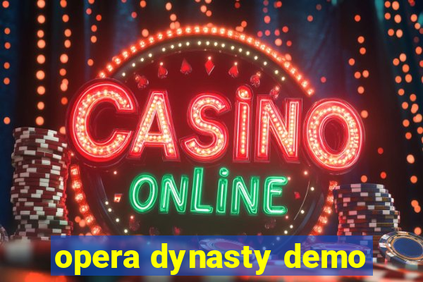 opera dynasty demo